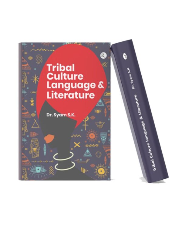 Book cover of Tribal Culture Language & Literature by Dr. Syam S.K. featuring tribal-inspired artwork, cultural symbols, and a modern academic design with book spine mockup.