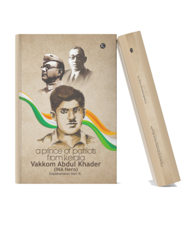 Biographical book about Vakkom Abdul Khader, an INA hero from Kerala, featuring portraits of Indian freedom fighters and patriotic elements symbolizing courage, sacrifice, and nationalism.