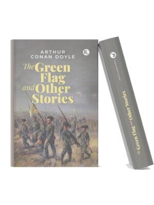 The Green Flag and Other Stories – Arthur Conan Doyle The Green Flag and Other Stories hardcover book by Arthur Conan Doyle featuring a historical military-themed cover illustration.