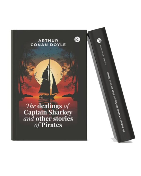 The Dealings of Captain Sharkey and Other Stories of Pirates hardcover book by Arthur Conan Doyle featuring a sailing ship at sunset