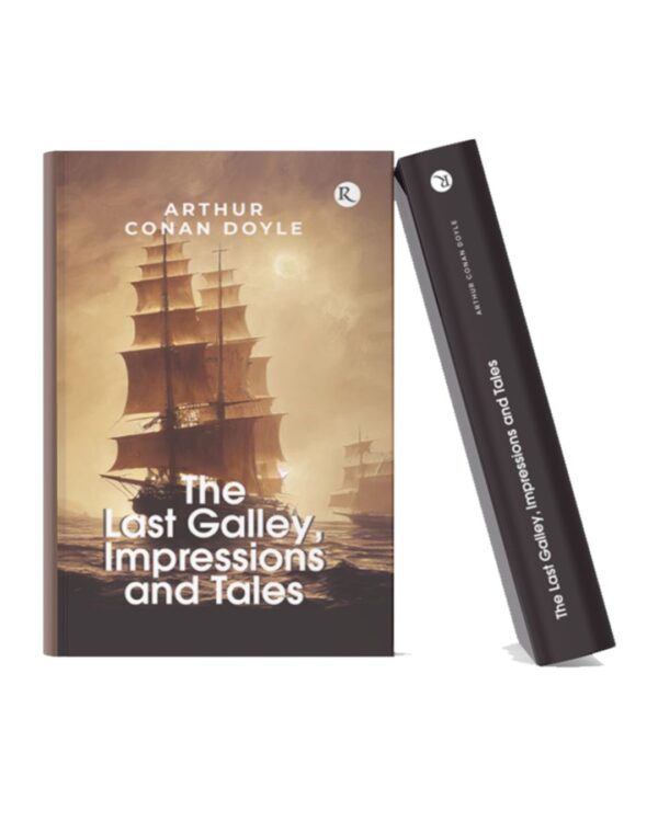 Book cover of The Last Galley, Impressions and Tales by Arthur Conan Doyle featuring sailing ships on a misty sea at sunset.