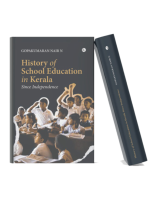 History of School Education in Kerala Since Independence Book cover of History of School Education in Kerala Since Independence by Gopakumaran Nair N featuring students in a classroom with a dark-themed academic design and book spine mockup.
