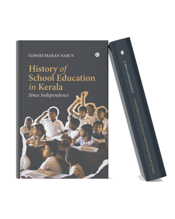 Book cover of History of School Education in Kerala Since Independence by Gopakumaran Nair N featuring students in a classroom with a dark-themed academic design and book spine mockup.