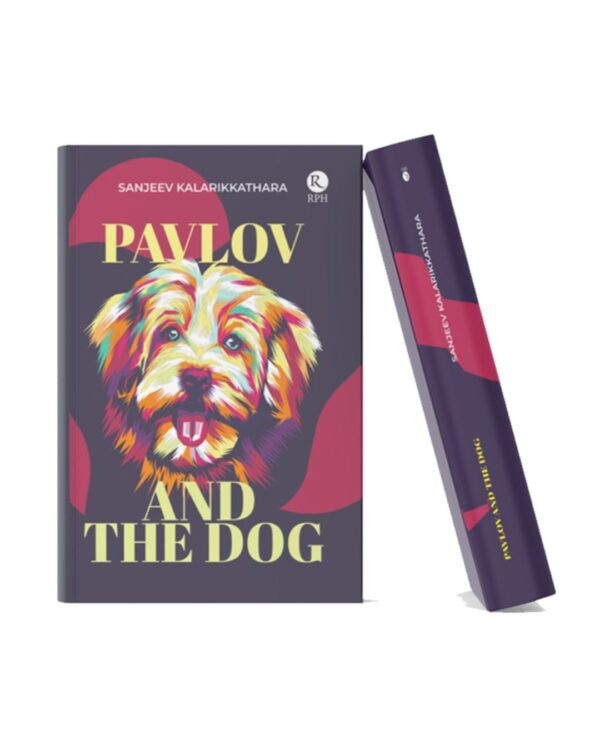 Book cover of Pavlov and the Dog by Sanjeev Kalarikkathara featuring a colorful artistic dog illustration on a dark purple background with book spine mockup.
