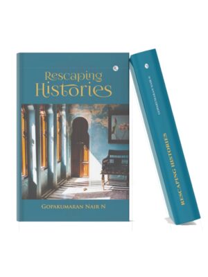 Rescaping Histories Book cover of Rescaping Histories by Gopakumaran Nair N featuring an elegant interior hallway photograph with teal blue academic design and book spine mockup.