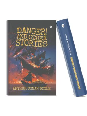 Danger! and Other Stories by Arthur Conan Doyle | Classic Thriller Collection Dark-themed hardcover edition of Danger! and Other Stories by Arthur Conan Doyle featuring a dramatic burning ship illustration.