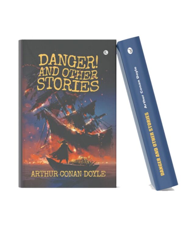 Dark-themed hardcover edition of Danger! and Other Stories by Arthur Conan Doyle featuring a dramatic burning ship illustration.